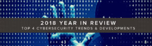 2018 Cybersecurity Trends and Takeaways